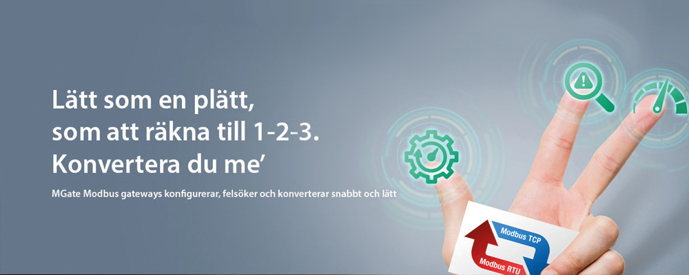 Grå bakgrund med en hand som håller upp tre fingrar. PÅ fingertopparna syns tre digitala ikoner. Text till vänster: "Lätt som en plätt, som att räkna till 1-2-3, Konvertera du me'. MGate Modbusgateways konfigurerar, felsöker och konverterar snabbt och lätt".